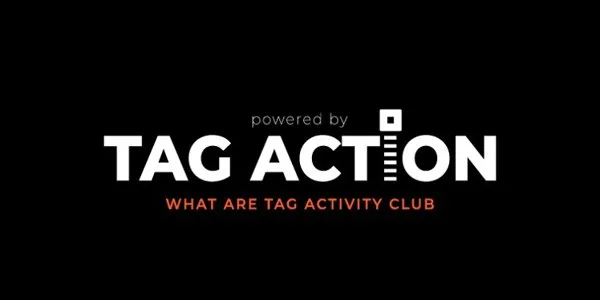 powered by TAG ACTION WHAT ARE TAG ACTIVITY CLUB Mark
